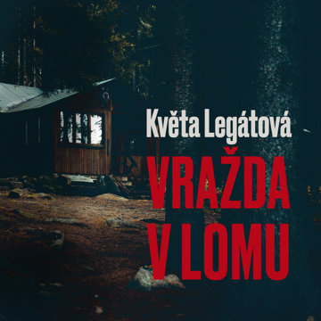 

Květa Legátová: Vražda v lomu