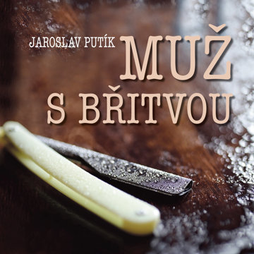 

Jaroslav Putík: Muž s břitvou