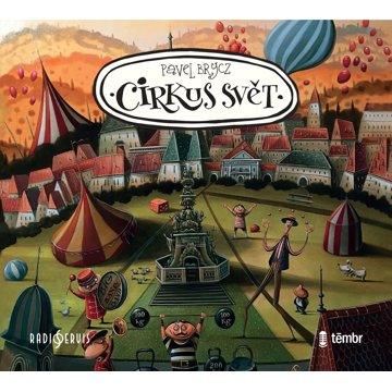 

Pavel Brycz: Cirkus Svět