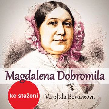 

Vendula Borůvková: Magdalena Dobromila