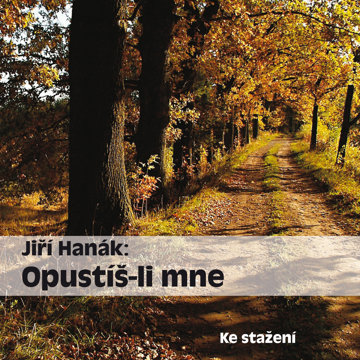 

Jiří Hanák: Opustíš-li mne