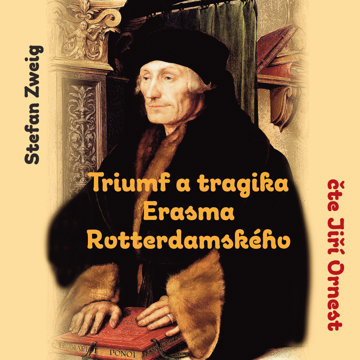 

Stefan Zweig: Triumf a tragika Erasma Rotterdamského