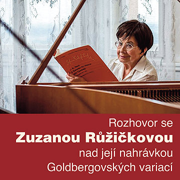 

Rozhovor se Zuzanou Růžičkovou nad její nahrávkou Goldbergovských variací