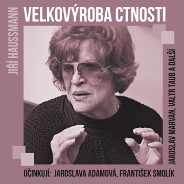 

Jiří Haussmann: Velkovýroba ctnosti