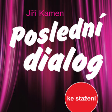 

Jiří Kamen: Poslední dialog