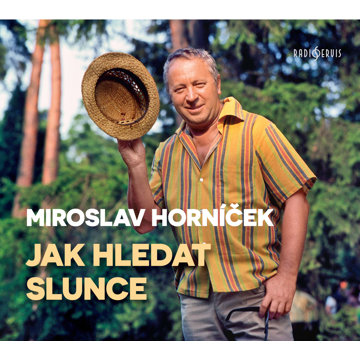 

Miroslav Horníček: Jak hledat slunce