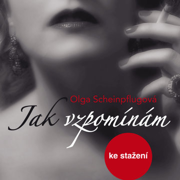 

Olga Scheinpflugová: Jak vzpomínám