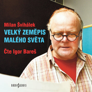 

Milan Švihálek: Velký zeměpis malého světa