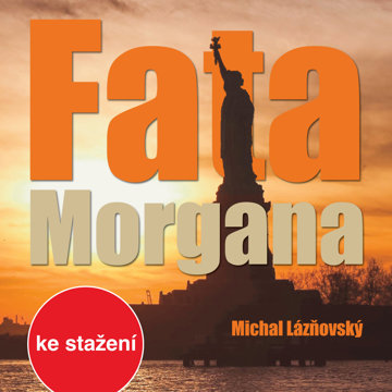 

Michal Lázňovský: Fata Morgana