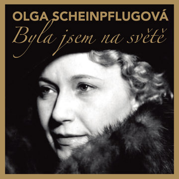 

Olga Scheinpflugová: Byla jsem na světě