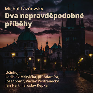 

Michal Lázňovský: Dva nepravděpodobné příběhy