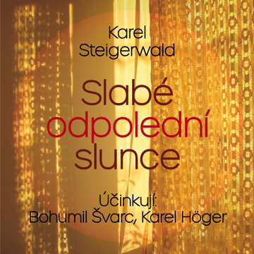 

Karel Steigerwald: Slabé odpolední slunce