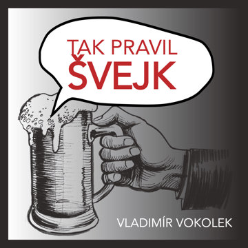 

Vladimír Vokolek: Tak pravil Švejk