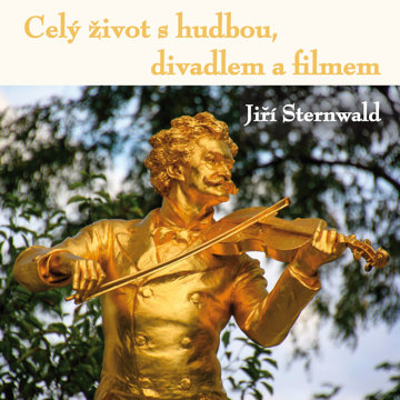 

Jiří Sternwald: Celý život s hudbou, divadlem a filmem