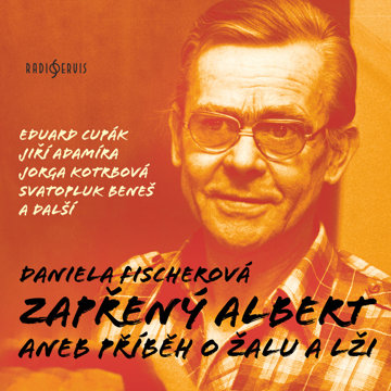 

Daniela Fischerová: Zapřený Albert aneb Příběh o žalu a lži