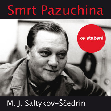

Saltykov-Ščedrin: Smrt Pazuchina