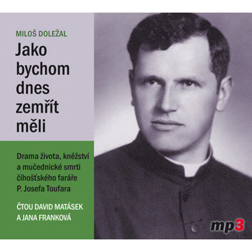 

Miloš Doležal: Jako bychom dnes zemřít měli