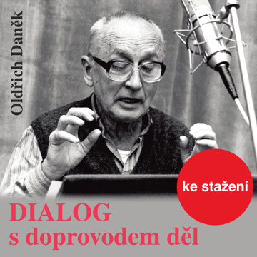 

Oldřich Daněk: Dialog s doprovodem děl