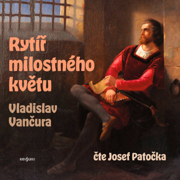 

Vladislav Vančura: Rytíř milostného květu