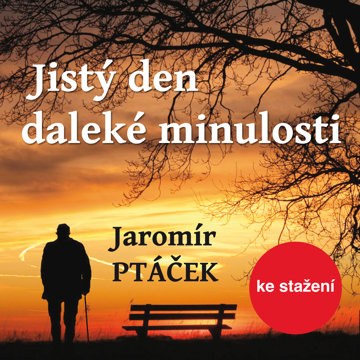 

Jaromír Ptáček: Jistý den daleké minulosti