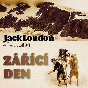 

Jack London: Zářící den