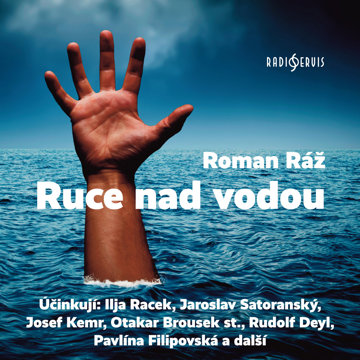 

Roman Ráž: Ruce nad vodou