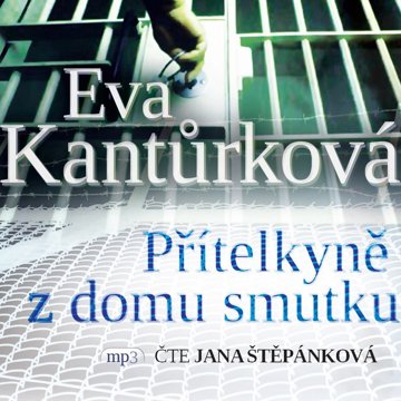

Eva Kantůrková: Přítelkyně z domu smutku