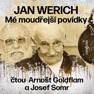 

Jan Werich: Mé moudřejší povídky (čtou Arnošt Goldflam a Josef Somr)
