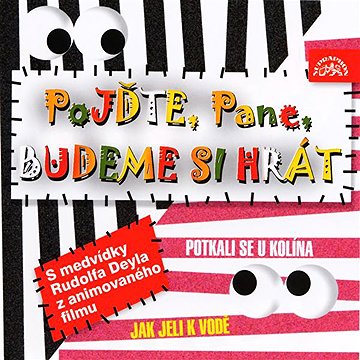 

Pojďte, pane, budeme si hrát