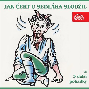 

Jak čert u sedláka sloužil a 3 další pohádky