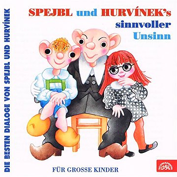 

Spejbl und Hurvinek's Sinnvoller Unsinn (Die besten Dialoge von Spejbl und Hurvínek)