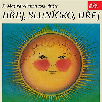 

Hřej, sluníčko, hřej. Pásmo k Mezinárodnímu roku dítěte