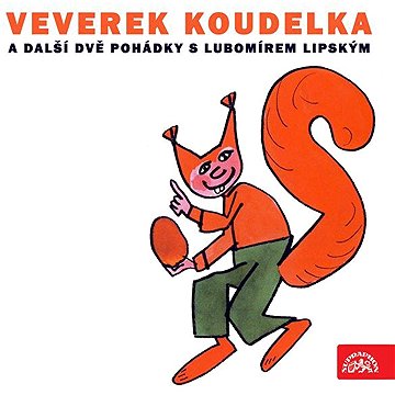

Veverek Koudelka a další dvě pohádky s Lubomírem Lipským