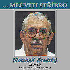 

...Mluviti stříbro - Vlastimil Brodský - Zpověď