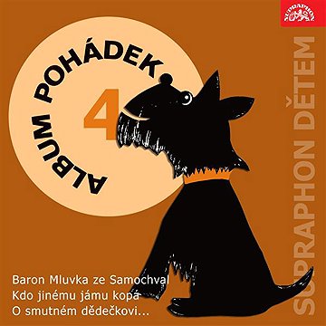 

Album pohádek "Supraphon dětem" 4. (Baron Mluvka ze Samochval, Kdo jinému jámu kopá, O smutném dědeč
