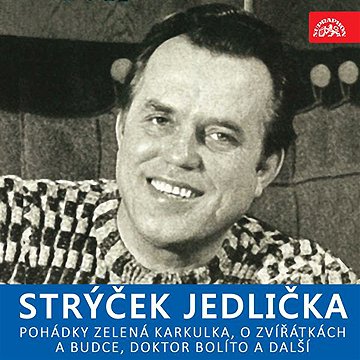 

Strýček Jedlička - Pohádky Zelená Karkulka, O zvířátkách a budce, Doktor Bolíto a další