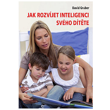 

Jak rozvíjet inteligenci svého dítěte