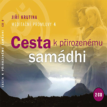 

Meditační promluvy 4 - Cesta k přirozenému samádhi
