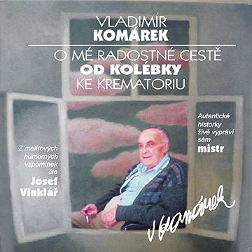 

O mé radostné cestě od kolébky ke krematoriu