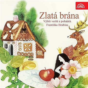 

Zlatá brána. Výběr veršů a pohádek Františka Hrubína