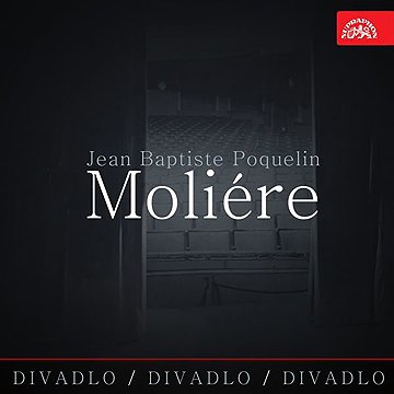 

Divadlo, divadlo, divadlo /Jean Baptiste Poquelin Moliére