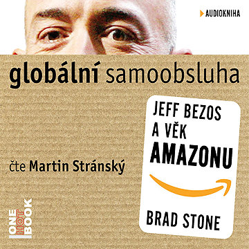 

Globální samoobsluha - Jeff Bezos a věk Amazonu