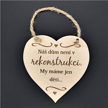 

AMADEA Dřevěné srdce s nápisem Náš dům není v rekonstrukci..., masivní dřevo, 16 x 15 cm