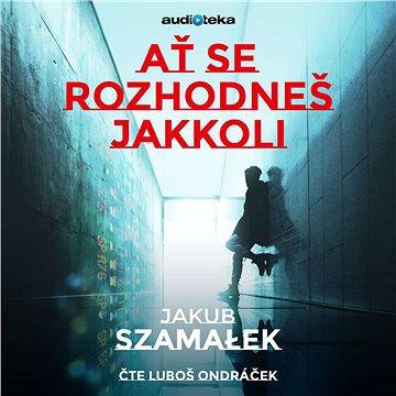 

Ať se rozhodneš jakkoli