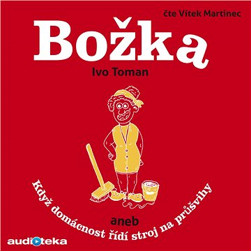 

Božka aneb Když domácnost řídí stroj na průšvihy