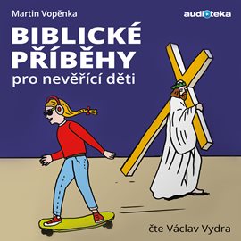 

Biblické příběhy pro nevěřící děti