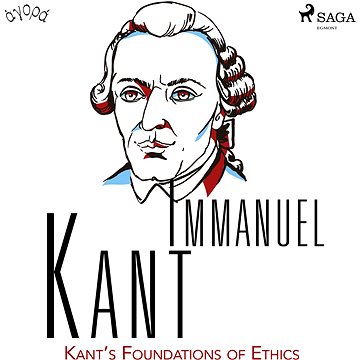 

Kant’s Foundations of Ethics