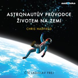 

Astronautův průvodce životem na Zemi