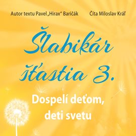 

Šlabikár šťastia - Dospelí deťom, deti svetu