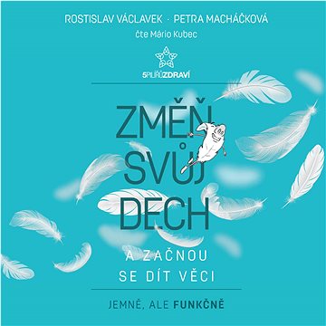 

Změň svůj dech a začnou se dít věci